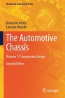 The Automotive Chassis: Volume 1: Components Design (Mechanical Engineering) By Giancarlo Genta, Lorenzo Morello Cover Image
