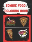 Zombie Food Coloring Book: Funny, creepy food zombie book for Kids and adults By Mocb Publisher Cover Image