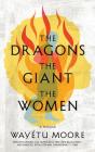 The Dragons, the Giant, the Women: A Memoir By Wayétu Moore, Tovah Ott (Read by) Cover Image