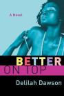 Better on Top: A Novel (The Orchid Soul Trilogy #2) By Delilah Dawson Cover Image
