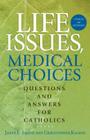 Life Issues, Medical Choices: Questions and Answers for Catholics By Janet E. Smith, Christopher Kaczor Cover Image