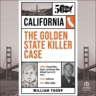 The Golden State Killer Case By William Thorp, Lynn E. Palermo (Translator), Josh Innerst (Read by) Cover Image
