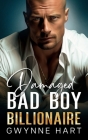 Damaged Bad Boy Billionaire: An Enemies-to-Lovers Second Chance Secret Baby Romance Cover Image
