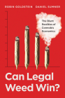 Can Legal Weed Win?: The Blunt Realities of Cannabis Economics By Dr. Robin Goldstein, Prof. Daniel Sumner Cover Image