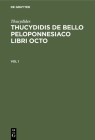 Thucydides: Thucydidis de Bello Peloponnesiaco Libri Octo. Vol 1 By Immanuelis Bekkeri (Editor), Karl Andreas Duker (Editor), Joseph Wasse (Editor) Cover Image
