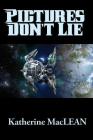 Pictures Don't Lie By Katherine MacLean Cover Image