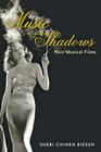 Music in the Shadows: Noir Musical Films By Sheri Chinen Biesen Cover Image