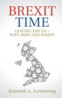 Brexit Time: Leaving the Eu - Why, How and When? Cover Image
