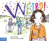 Weird!: A Story About Dealing with Bullying in Schools (The Weird! Series) Cover Image