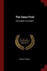 The Game Fowl: Old English and Modern Cover Image