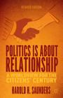 Politics Is about Relationship: A Blueprint for the Citizens' Century By H. Saunders Cover Image