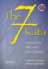 The 7 Kata: Toyota Kata, Twi, and Lean Training By Conrad Soltero, Patrice Boutier Cover Image