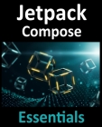 Jetpack Compose Essentials: Developing Android Apps with Jetpack Compose, Android Studio, and Kotlin Cover Image