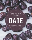 202 Yummy Date Recipes: A Yummy Date Cookbook for Your Gathering Cover Image