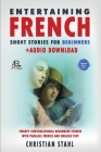 Entertaining French Short Stories for Beginners + Audio Download: Twenty Conversational Beginners Stories With Parallel French and English Text Second Cover Image