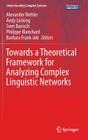 Towards a Theoretical Framework for Analyzing Complex Linguistic Networks (Understanding Complex Systems) By Alexander Mehler (Editor), Andy Lücking (Editor), Sven Banisch (Editor) Cover Image