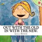 Out with the old. In with the new. By Lila Hoxie Cover Image
