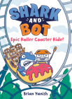 Shark and Bot #4: Epic Roller Coaster Ride!: (A Graphic Novel) By Brian Yanish Cover Image