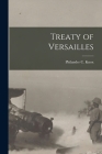 Treaty of Versailles By Philander C. (Philander Chase) Knox (Created by) Cover Image