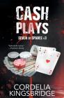 Cash Plays (Seven of Spades #3) By Cordelia Kingsbridge Cover Image