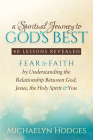A Spiritual Journey to God's Best: Fear to Faith by Understanding the Relationship Between God, Jesus, the Holy Spirit and You By Michaelyn Hodges Cover Image