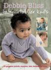 Debbie Bliss Baby and Toddler Knits: 20 gorgeous jackets, sweaters, hats, bootees and more By Debbie Bliss Cover Image