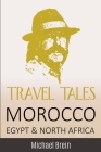 Travel Tales: Morocco, Egypt & North Africa By Michael Brein Cover Image
