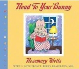 Read to Your Bunny: With A Note From T. Berry Brazelton, M. D. By Rosemary Wells, Rosemary Wells (Illustrator) Cover Image