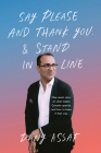 Say Please and Thank You & Stand in Line: One Man's Story of What Makes Canada Special, and How to Keep It That Way By Dany Assaf Cover Image