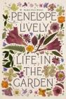 Life in the Garden By Penelope Lively Cover Image