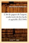 L'Art de Gagner de l'Argent, Rendu Tout À La Fois Facile Et Agréable (Éd.1848) (Savoirs Et Traditions) Cover Image
