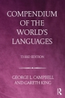Compendium of the World's Languages By George L. Campbell, Gareth King Cover Image