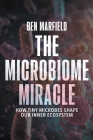 The Microbiome Miracle: how Tiny Microbes Shape our Inner Ecosystem Cover Image