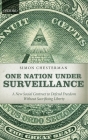 One Nation Under Surveillance: A New Social Contract to Defend Freedom Without Sacrificing Liberty Cover Image