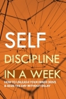 Self Discipline In A Week: How To Unleash Your Inner Drive & Seize The Day Without Delay: Tiny Habits For Productivity Cover Image