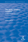 The Hindu Religious Tradition: A Philosophical Approach (Routledge Revivals) By Pratima Bowes Cover Image