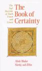 The Book of Certainty: The Sufi Doctrine of Faith, Vision and Gnosis By Abu Bakr Siraj ad-Din, Martin Lings (Translated by) Cover Image