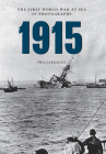 1915 The First World War at Sea in Photographs By Phil Carradice Cover Image