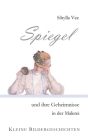 Spiegel und ihre Geheimnisse in der Malerei: Kleine Bildergeschichten By Sibylla Vee Cover Image
