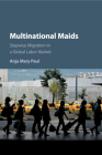 Multinational Maids: Stepwise Migration in a Global Labor Market By Anju Mary Paul Cover Image