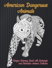 American Dangerous Animals - Unique Coloring Book with Zentangle and Mandala Animal Patterns By Mariah Long Cover Image
