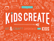 Kids Create: Art and Craft Experiences for Kids By Laurie Carlson Cover Image