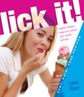 Lick It!: Creamy, Dreamy Vegan Ice Creams Your Mouth Will Love By Cathe Olson Cover Image