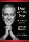 Duet with the Past: A Composer's Memoir By Daron Hagen Cover Image