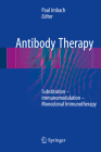Antibody Therapy: Substitution - Immunomodulation - Monoclonal Immunotherapy By Paul Imbach (Editor) Cover Image