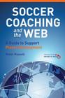 Soccer Coaching and the Web: A Guide to Support Player Development By Robin Russell Cover Image
