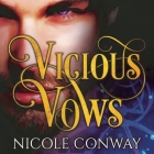 Vicious Vows Lib/E By Nicole Conway, Erin Moon (Read by), P. J. Ochlan (Read by) Cover Image