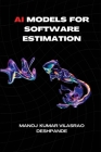 AI Models for Software Estimation By Manojkumar Vilasrao Deshpande Cover Image