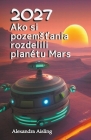 2027 Ako si pozemsťania rozdelili planétu Mars By Alexandra Aisling Cover Image