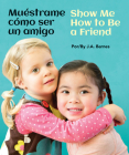 Muéstrame Cómo Ser Un Amigo / Show Me How to Be a Friend Cover Image